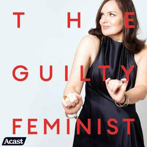 Ascolta The Guilty Feminist nell'app