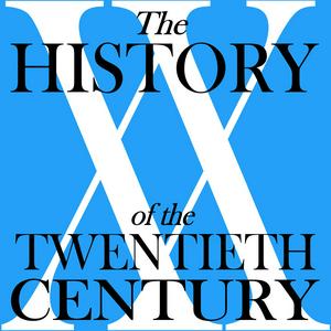 Ascolta The History of the Twentieth Century nell'app