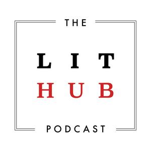 Ascolta The Lit Hub Podcast nell'app