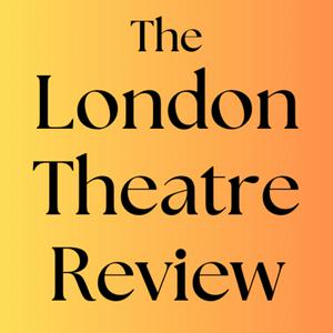 Ascolta The London Theatre Review nell'app