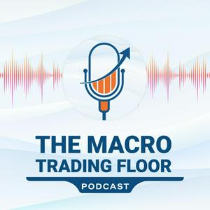 Ascolta The Macro Trading Floor nell'app