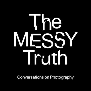 Ascolta The Messy Truth - Conversations on Photography nell'app