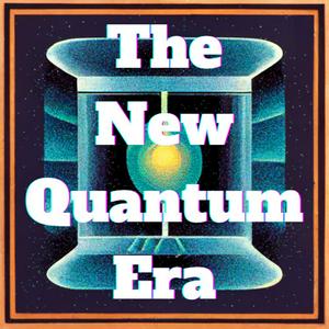 Ascolta The New Quantum Era nell'app