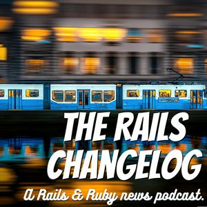 Ascolta The Rails Changelog nell'app