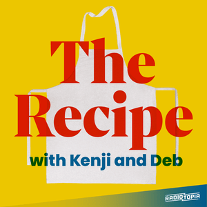 Ascolta The Recipe with Kenji and Deb nell'app