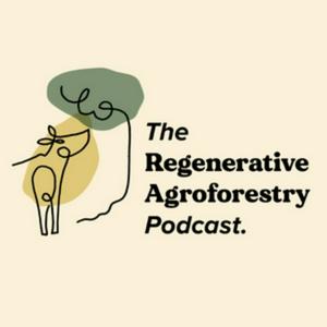 Ascolta The Regenerative Agroforestry Podcast nell'app