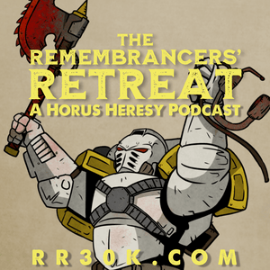 Ascolta The Remembrancers’ Retreat: A Horus Heresy Wargaming Podcast nell'app