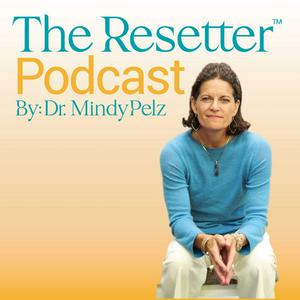 Ascolta The Resetter Podcast with Dr. Mindy Pelz nell'app