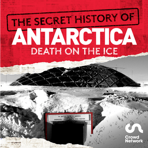 Ascolta The Secret History of Antarctica: Death on the Ice nell'app