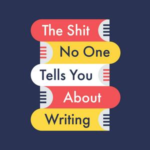 Ascolta The Shit No One Tells You About Writing nell'app