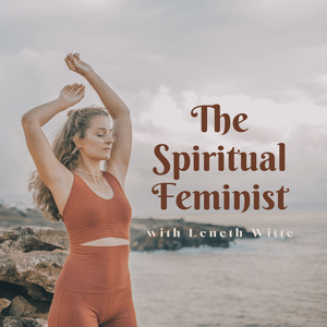 Ascolta The Spiritual Feminist nell'app