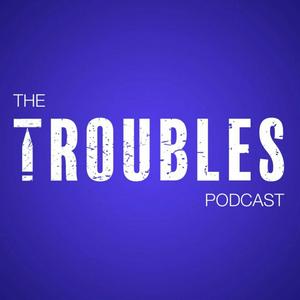 Ascolta The Troubles Podcast nell'app