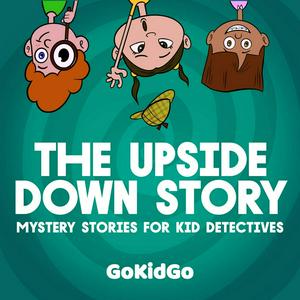 Ascolta The Upside Down Story: Mystery Stories for Kid Detectives nell'app