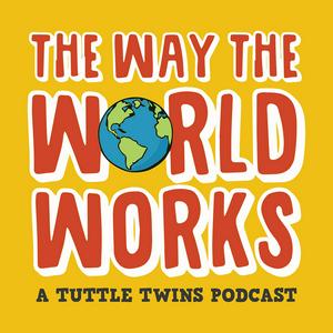 Ascolta The Way the World Works: A Tuttle Twins Podcast for Families nell'app