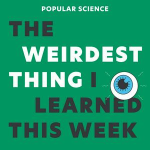 Ascolta The Weirdest Thing I Learned This Week nell'app