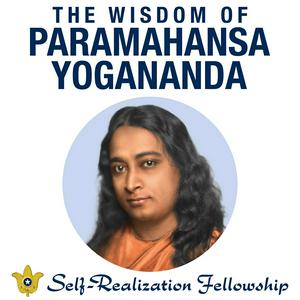 Ascolta The Wisdom of Paramahansa Yogananda nell'app