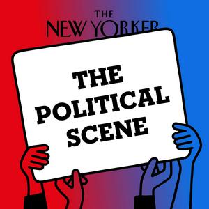 Ascolta The Political Scene | The New Yorker nell'app