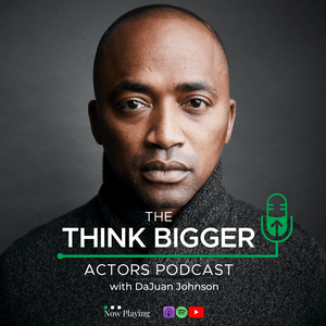 Ascolta Think Bigger Actors Podcast nell'app