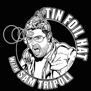 Ascolta Tin Foil Hat With Sam Tripoli nell'app