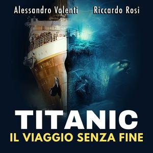 Ascolta Titanic - Il viaggio senza fine nell'app