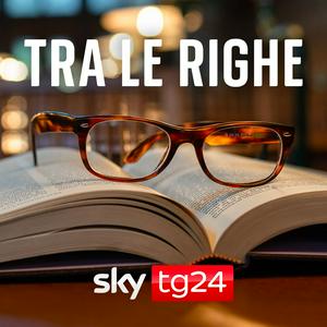 Ascolta Tra le righe - Sky Tg24 nell'app