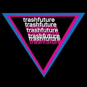 Ascolta TRASHFUTURE nell'app