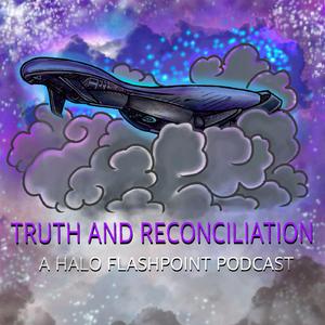 Ascolta Truth and Reconciliation: A Halo Flashpoint Podcast nell'app