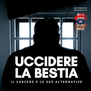 Ascolta Uccidere la Bestia: Il Carcere e le sue Alternative nell'app