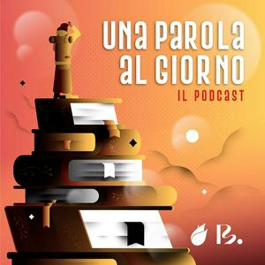 Ascolta Una Parola al Giorno - il podcast nell'app