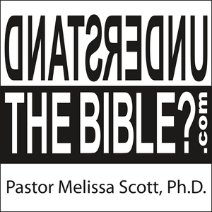 Ascolta Understand the Bible? Pastor Melissa Scott, Ph.D. nell'app