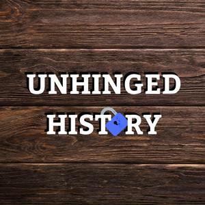 Ascolta Unhinged History nell'app