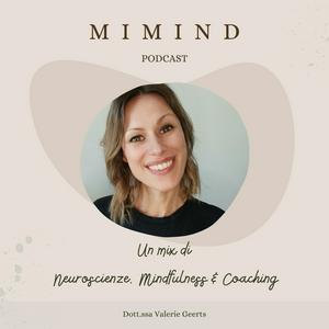 Ascolta MiMind - Neuroscienze, Mindfulness e Coaching nell'app