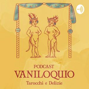 Ascolta Vaniloquio - Tarocchi & Delizie nell'app