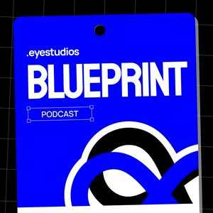 Ascolta Blueprint - Eye Studios Podcast nell'app