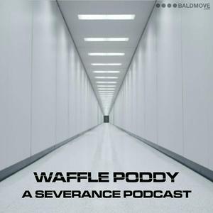 Ascolta Waffle Poddy - A Severance Podcast nell'app