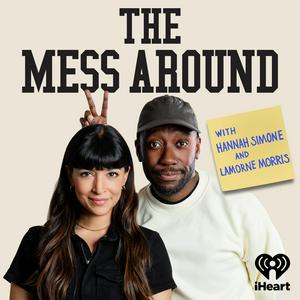 Ascolta The Mess Around with Hannah and Lamorne nell'app