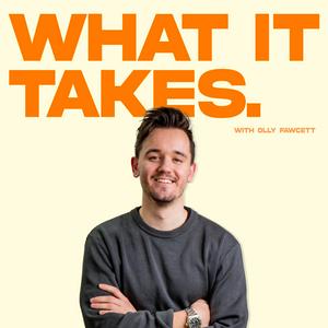 Ascolta What It Takes with Olly Fawcett nell'app