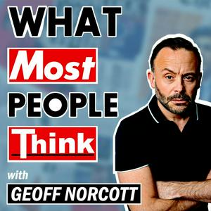 Ascolta What Most People Think with Geoff Norcott nell'app