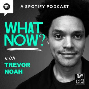 Ascolta What Now? with Trevor Noah nell'app