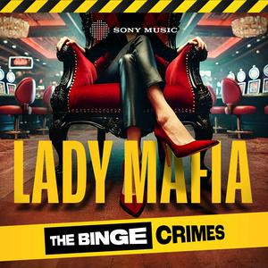 Ascolta The Binge Crimes: Lady Mafia nell'app