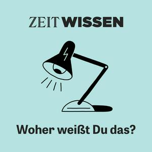 Ascolta ZEIT WISSEN. Woher weißt Du das? nell'app