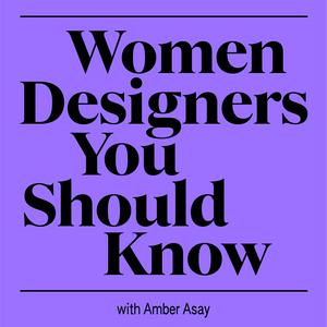 Ascolta Women Designers You Should Know nell'app