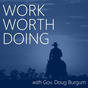 Ascolta Work Worth Doing with Gov. Doug Burgum nell'app