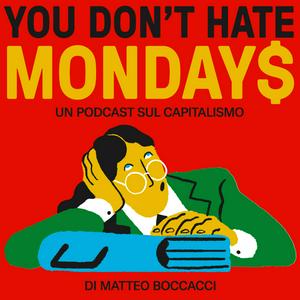 Ascolta You don't hate Mondays nell'app