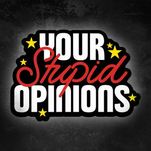 Ascolta Your Stupid Opinions nell'app