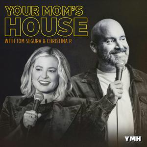 Ascolta Your Mom's House with Christina P. and Tom Segura nell'app